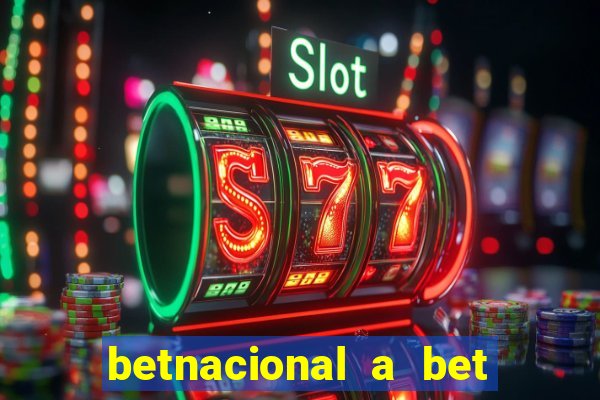 betnacional a bet dos brasileiros